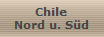 Chile
Nord u. Sd